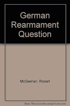 Hardcover The German rearmament question;: American diplomacy and European defense after World War II Book