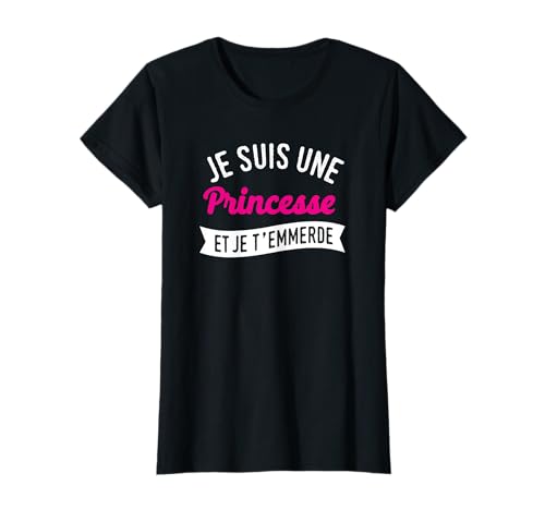 Je suis une princesse - cadeau homme femme humour drôle T-Shirt