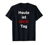 Aujourd'hui c'est mon jour! T-Shirt
