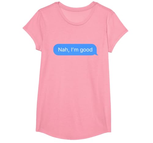 Chat Bubble in Messenger app Nah, I'm Good T-Shirt, Girls, Pink, Small