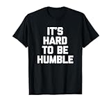 Photo Gallery it s hard to be humble t-shirt divertente dire umorismo sarcastico maglietta Photo Gallery it s hard to be humble t-shirt divertente dire umorismo sarcastico maglietta