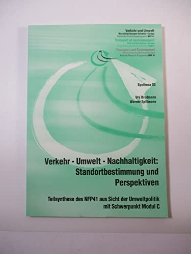 Verkehr - Umwelt - Nachhaltigkeit: Standortbestimmung und Perspektiven. Teilsynthese des NFP 41 aus Sicht der Umweltpolitik mit Schwerpunkt Modul C.