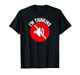 I'm Thinking Tees