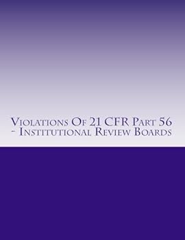 Paperback Violations Of 21 CFR Part 56 - Institutional Review Boards: Warning Letters Issued by U.S. Food and Drug Administration Book