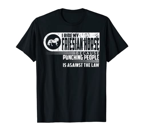 Camiseta ecuestre I Ride My Friesian Horse Lover Camiseta