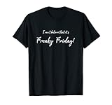 I Can't Believe It's Freaky Friday Fun T-Shirt