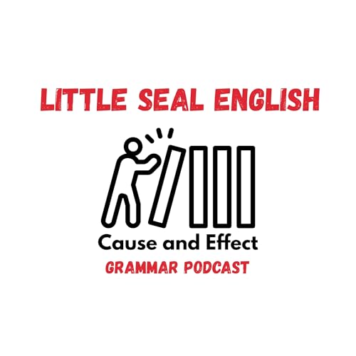 137. Grammar Podcast: Cause and Effect in English