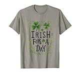 Photo Gallery irish for a day clover shamrock funny st patrick s day maglietta Photo Gallery irish for a day clover shamrock funny st patrick s day maglietta