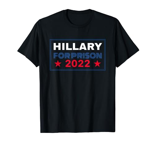 Hillary For Prison 2022 Hillary Prison Jail T-Shirt