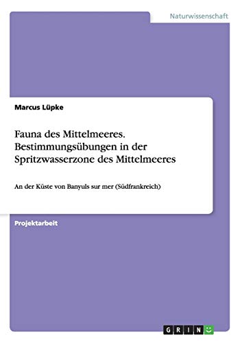 Fauna des Mittelmeeres. Bestimmungsübungen in der Spritzwasserzone des Mittelmeeres: An der Küste von Banyuls sur mer (Südfrankreich)