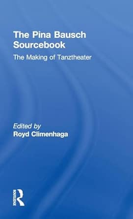 The Pina Bausch Sourcebook: The Making of Tanztheater book cover