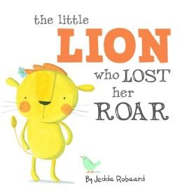 The Little Lion Who Lost Her Roar 143515391X Book Cover
