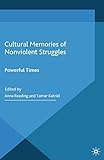 Cultural Memories of Nonviolent Struggles: Powerful Times (Palgrave Macmillan Memory Studies) (English Edition)