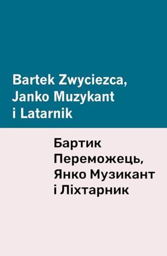 Bartek Zwyciezca, Janko Muzykant i Latarnik [Bilingual Edition] - Polish & Ukrainian