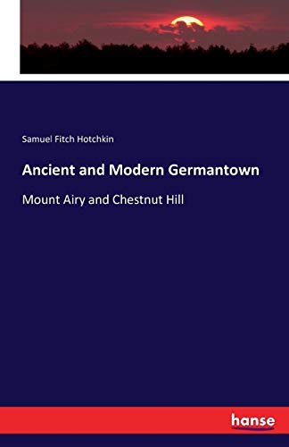 Ancient and Modern Germantown: Mount Airy and C... 3742809687 Book Cover