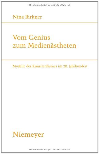 Vom Genius zum Medienästheten. Modelle des Künstlerdramas im 20. Jahrhundert