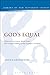 God's Equal: What Can We Know About Jesus' Self-Understanding? (The Library of New Testament Studies)