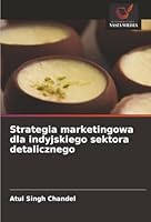Strategia marketingowa dla indyjskiego sektora detalicznego (Polish Edition) 620885699X Book Cover
