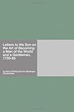 Letters to His Son on the Art of Becoming a Man of the World and a Gentleman, 1759-65