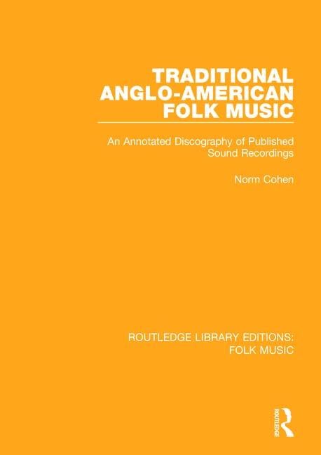 Traditional Anglo-american Folk Music: An Annotated Discography of Published Sound Recordings (2) (Routledge Library Editions: Folk Music, Band 2)