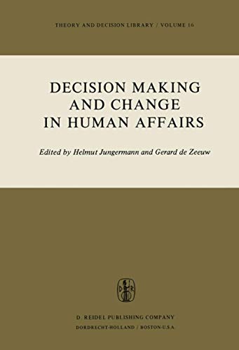 Decision Making and Change in Human Affairs: Proceedings of the Fifth Research Conference on Subjective Probability, Utility, and Decision Making, ... 1975 (Theory and Decision Library, 16)