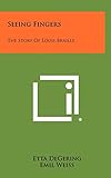 Seeing Fingers: The Story of Louis Braille
