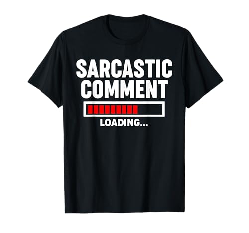 Sarcastic Comment Loading T-Shirt