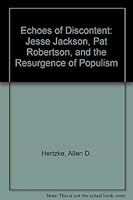 Echoes of Discontent: Jesse Jackson, Pat Robertson, and the Resurgence of Populism 087187640X Book Cover