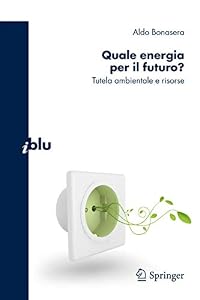 Quale energia per il futuro? Tutela ambientale e risorse