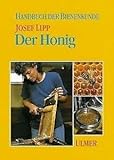  Der Honig: Herkunft, Gewinnung, Eigenschaften und Untersuchung des Honigs (Handbuch der Bienenkunde)