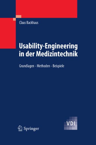 Usability-Engineering in der Medizintechnik: Grundlagen - Methoden - Beispiele (VDI-Buch) (German Ed Usability-Engineering in der Medizintechnik: Grundlagen - Methoden - Beispiele (VDI-Buch) (German Ed