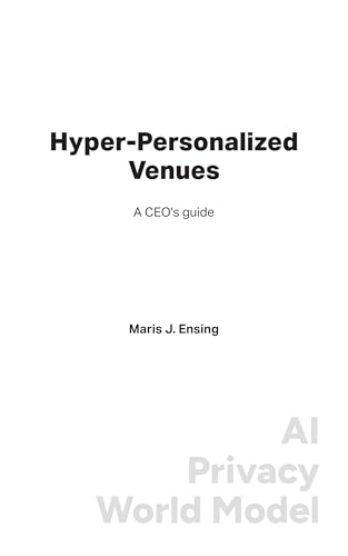 Hyper-Personalized Venues: A CEO's Guide to AI, Privacy, and World Models