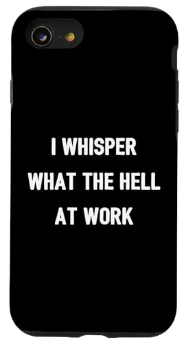 I Whisper "What The Hell" At Work | Funny Quote Office ���[���A �X�}�z�P�[�X iPhone SE (2020) / 7 / 8 �p