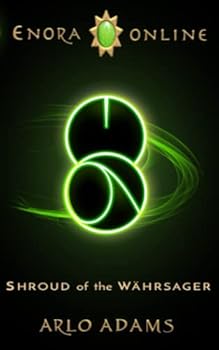 Shroud of the Wahrsager : Enora Online Book 6 - Book #6 of the Enora Online