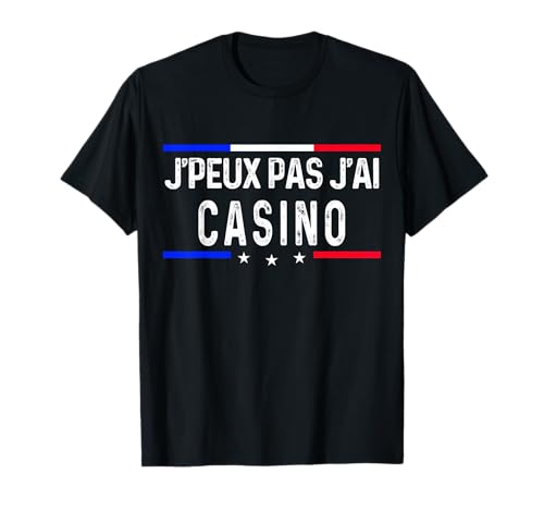 Je peux pas j'ai casino T-Shirt