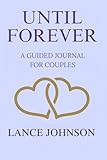 Until Forever: A Guided Journal for Couples (Love Like Catherine Has Cancer)
