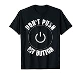 Don't Push My Button Funny TShirt