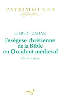 L'exegese chretienne de la Bible en Occident medieval, XIIe-XIVe siecle (Patrimoines. Christianisme)