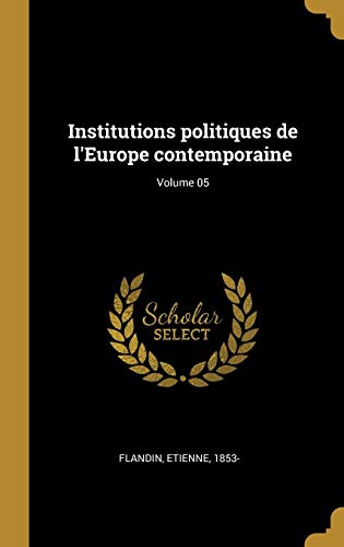 Institutions politiques de l'Europe contemporaine; Volume 05 (French Edition)
