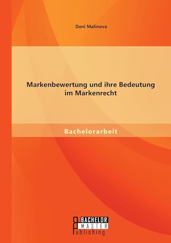 Markenbewertung und ihre Bedeutung im Markenrecht (German Edition)