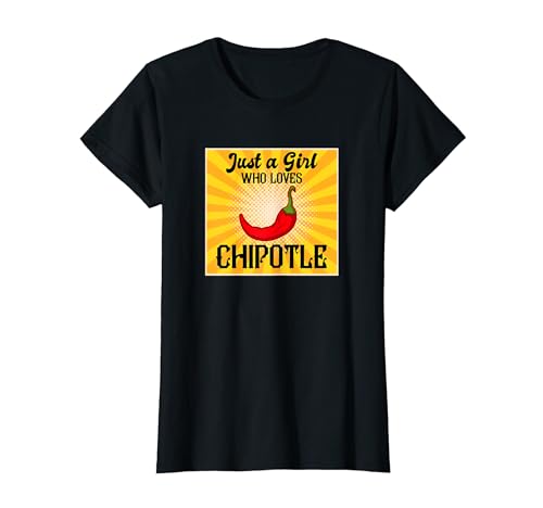 Chipotle amante de la comida mexicana I Just A Girl Who Loves Chipotle Camiseta