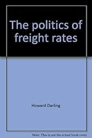 The politics of freight rates: The railway freight rate issue in Canada 0771025556 Book Cover
