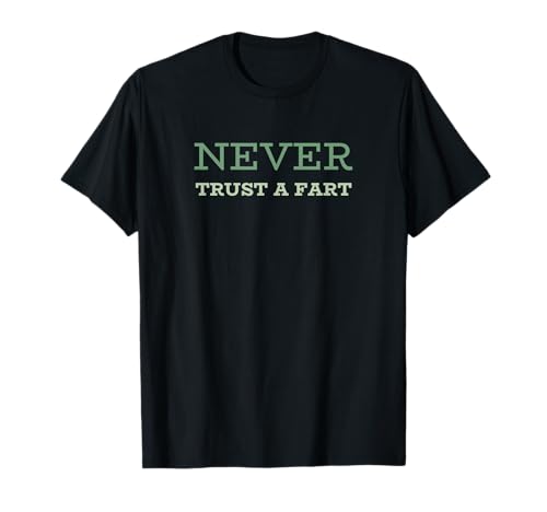 Never Trust A Fart - Funny Running Saying T-Shirt