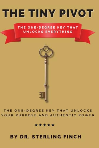The Tiny Pivot: The One-Degree Key That Unlocks Everything: The