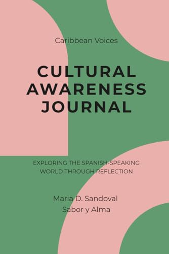 Cultural Awareness Journal: Caribbean Voices: Exploring the Spanish-Speaking World Through Reflection