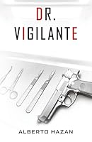 Dr. Vigilante (Dr. Vigilante, #1) 0578127091 Book Cover