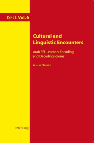 Cultural and Linguistic Encounters: Arab EFL Learners Encoding and Decoding Idioms (Intercultural Studies and Foreign Language Learning)