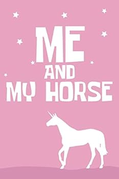 Me and My Horse : Pink Horse Journal for Notes and Ideas , 6 X9 , 110 Lined Pages , Can Be Used As a Notebook, Journal, Diary or Composition Book for School, College ... Perfect Pink Gift for Horses L