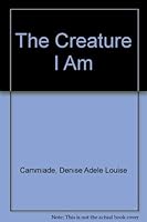 The Creature I Am 155039133X Book Cover