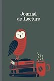  Journal de Lecture: Journal de lecture à compléter  pour tous les rats de bibliothèque et les amateurs de littérature  Design: Chouette